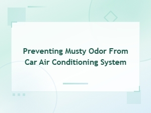 How to Identify and Prevent Musty Smells in Your Car Ac